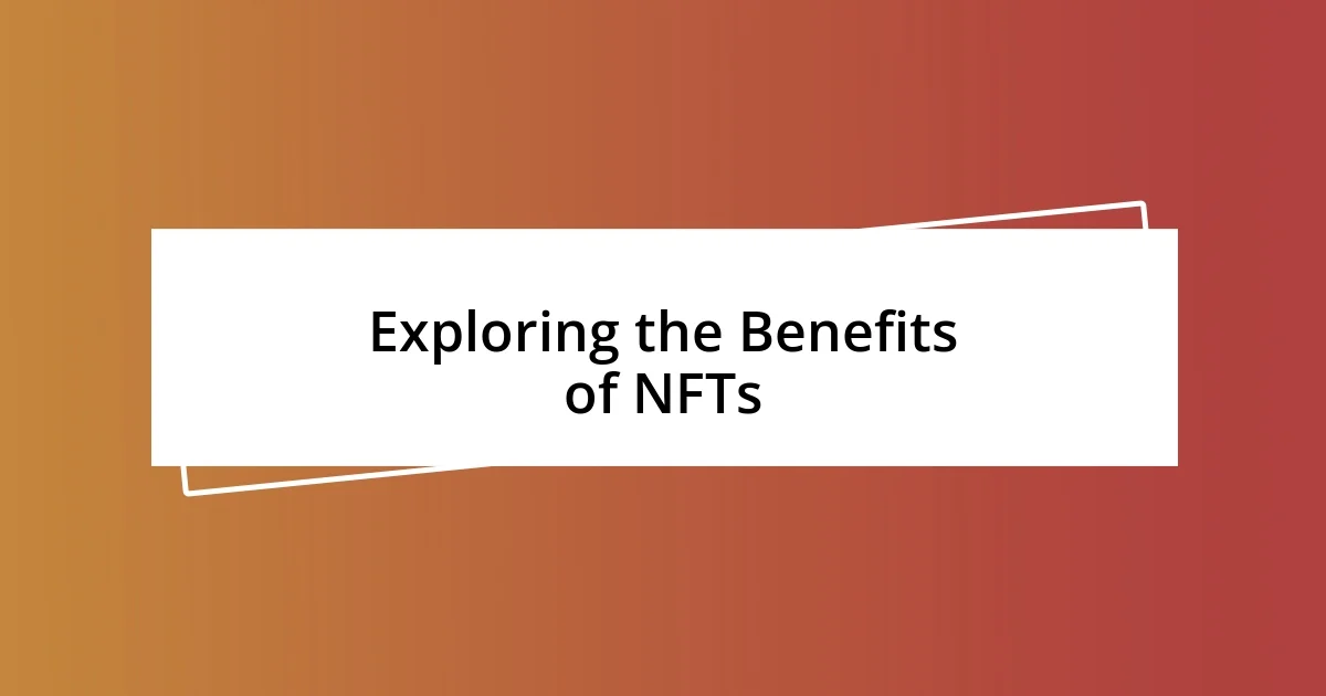 Exploring the Benefits of NFTs