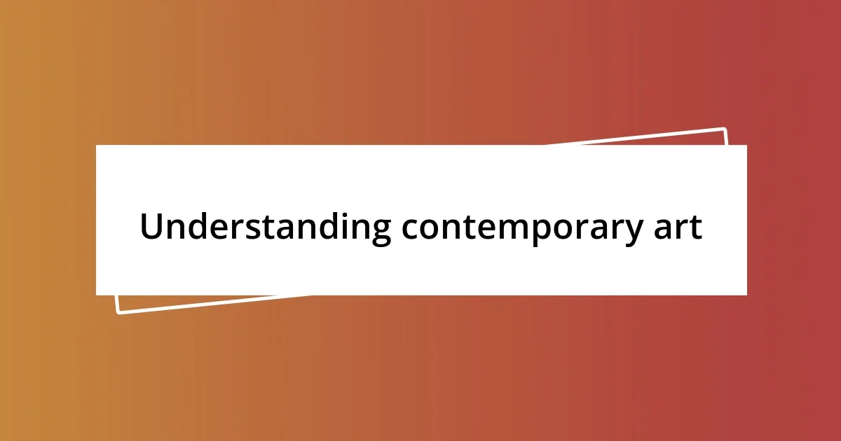 Understanding contemporary art