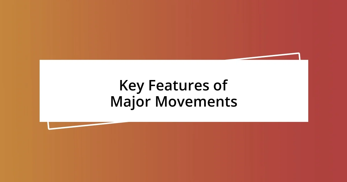 Key Features of Major Movements