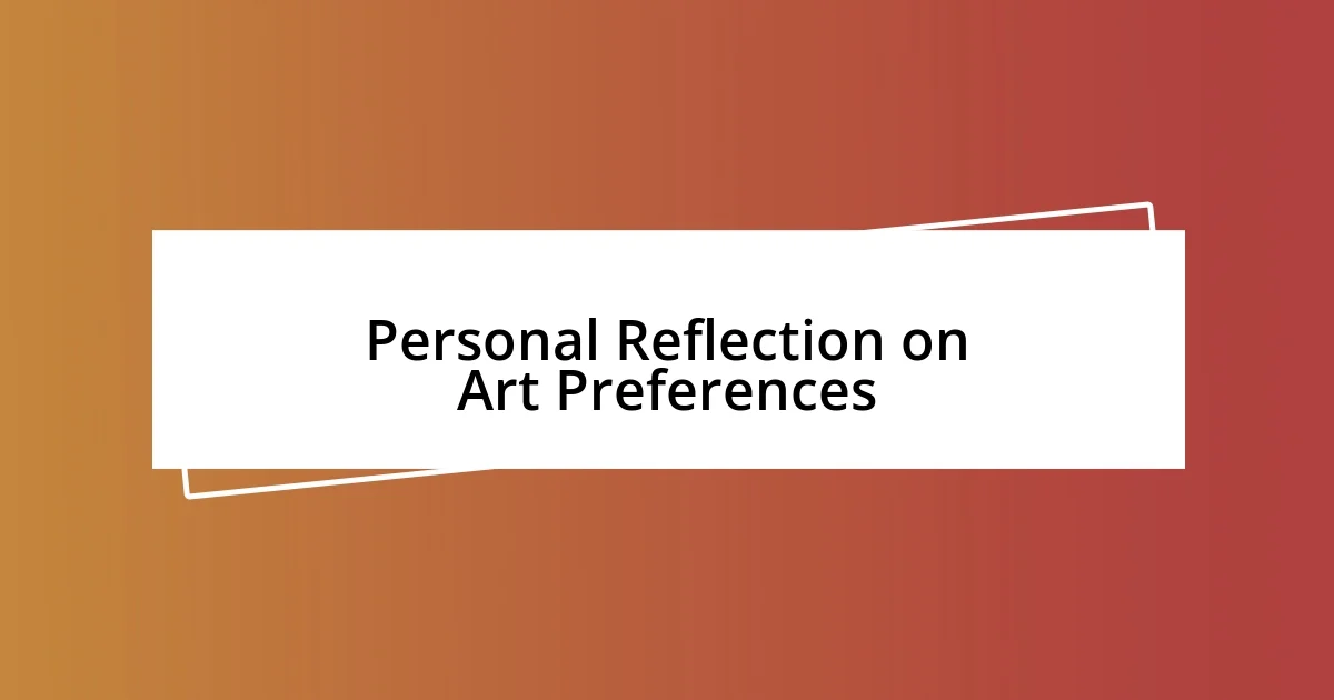 Personal Reflection on Art Preferences