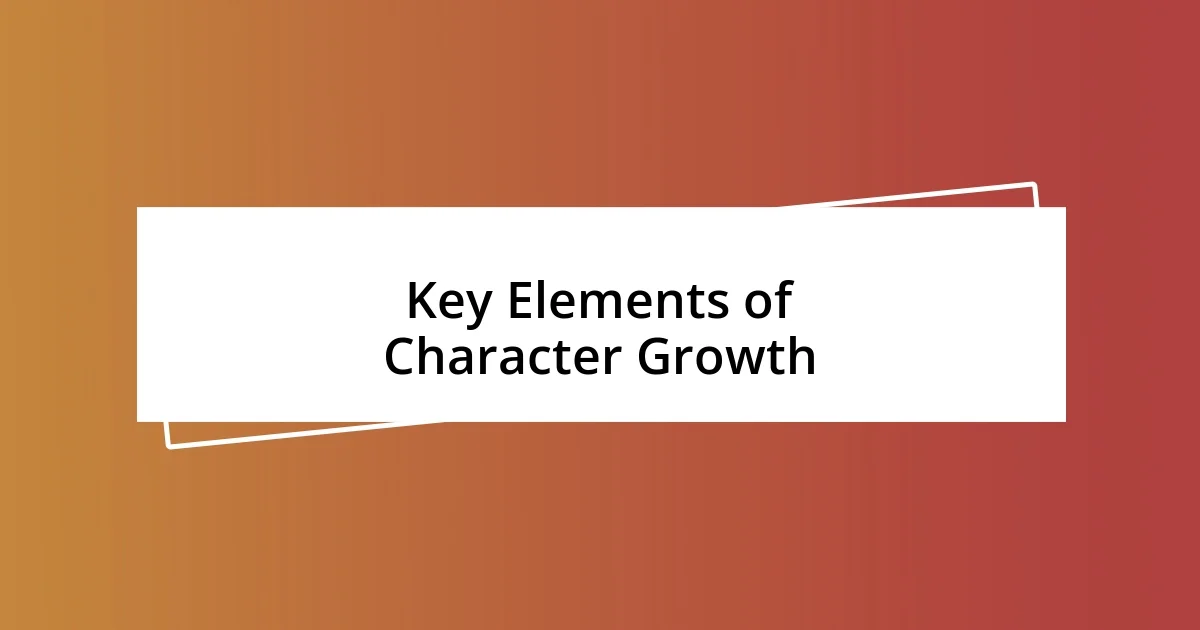 Key Elements of Character Growth