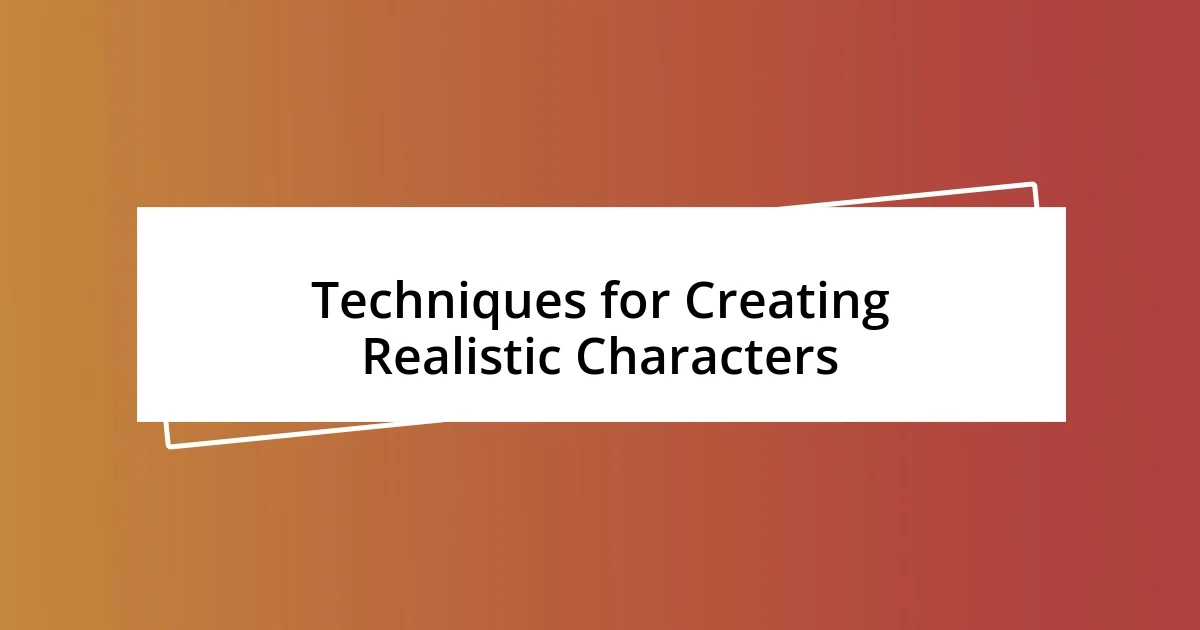 Techniques for Creating Realistic Characters