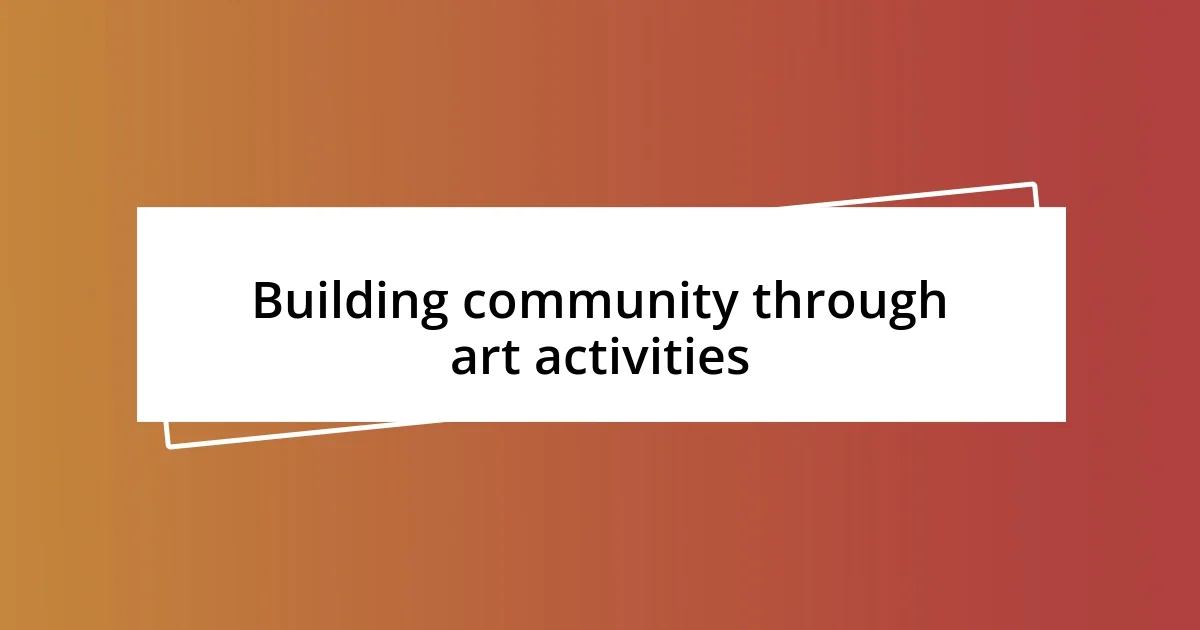 Building community through art activities