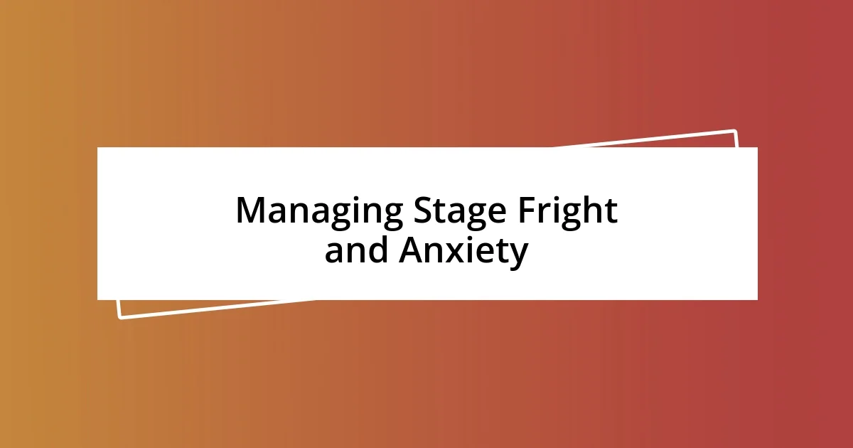 Managing Stage Fright and Anxiety