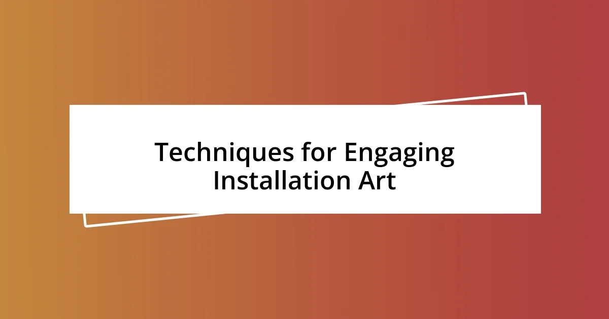 Techniques for Engaging Installation Art