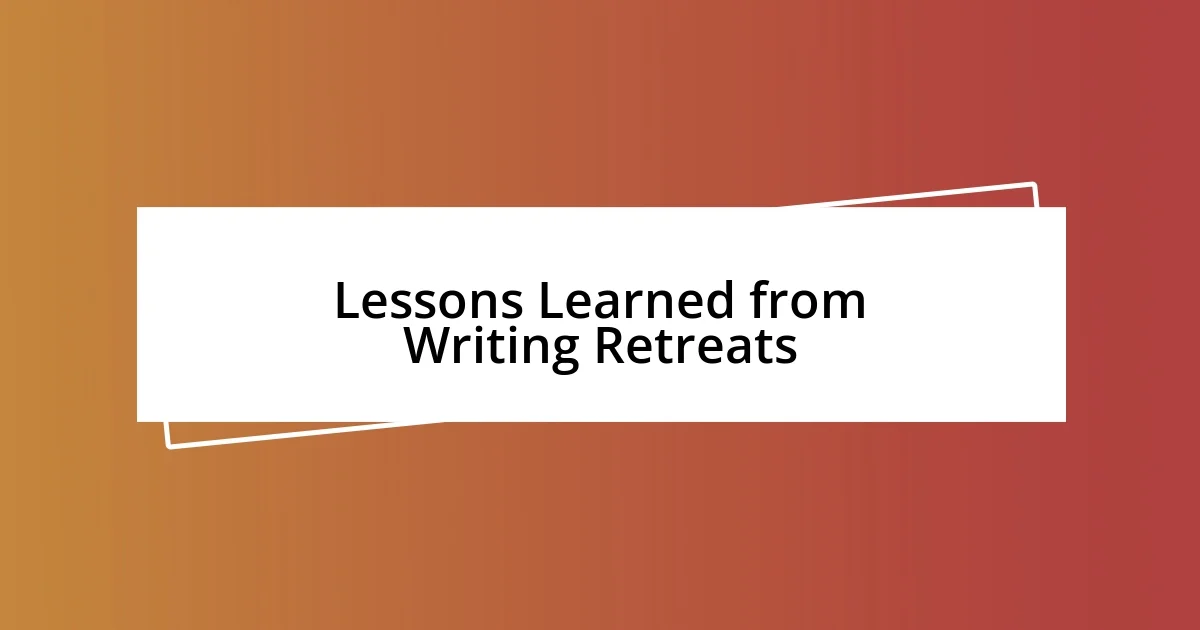 Lessons Learned from Writing Retreats