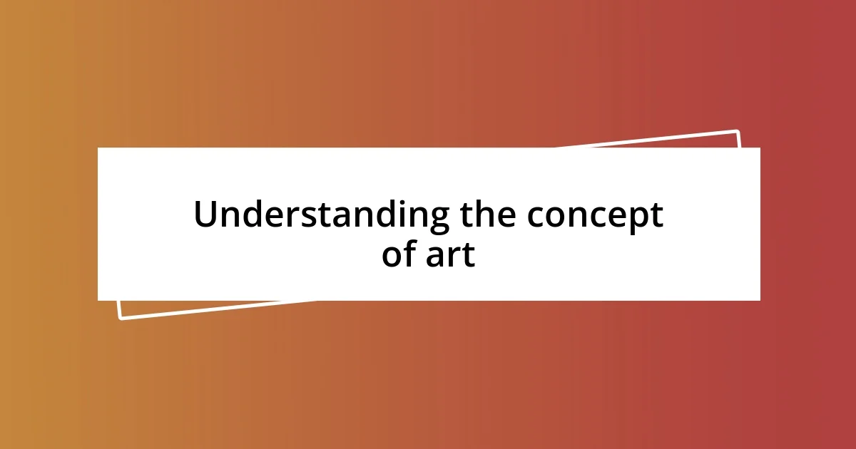 Understanding the concept of art