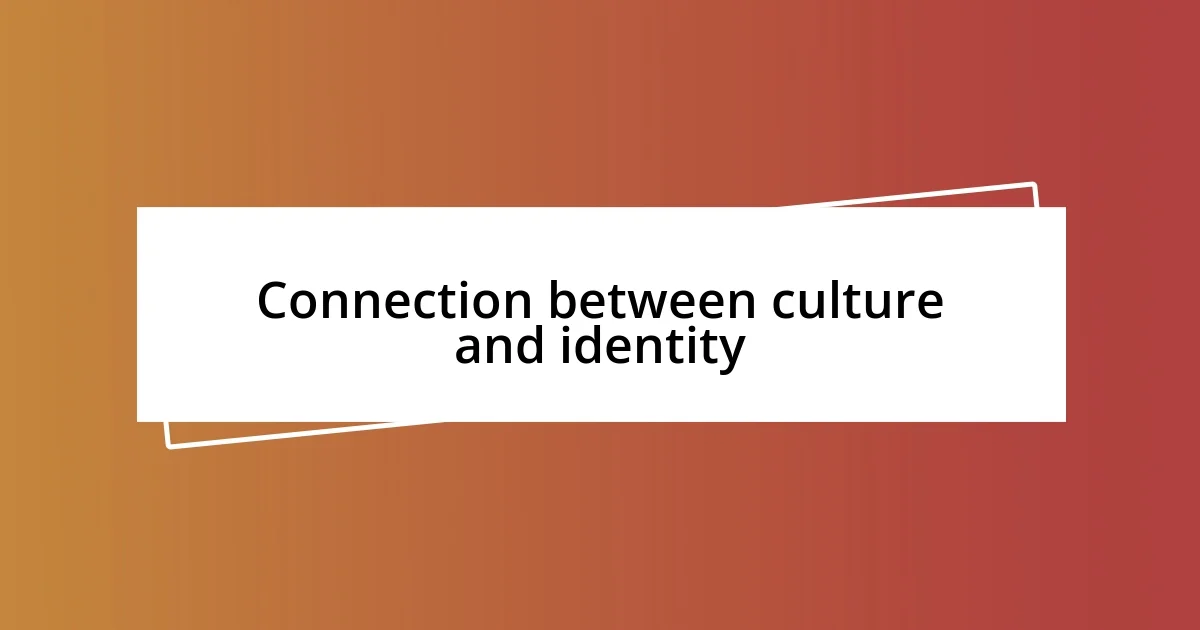 Connection between culture and identity