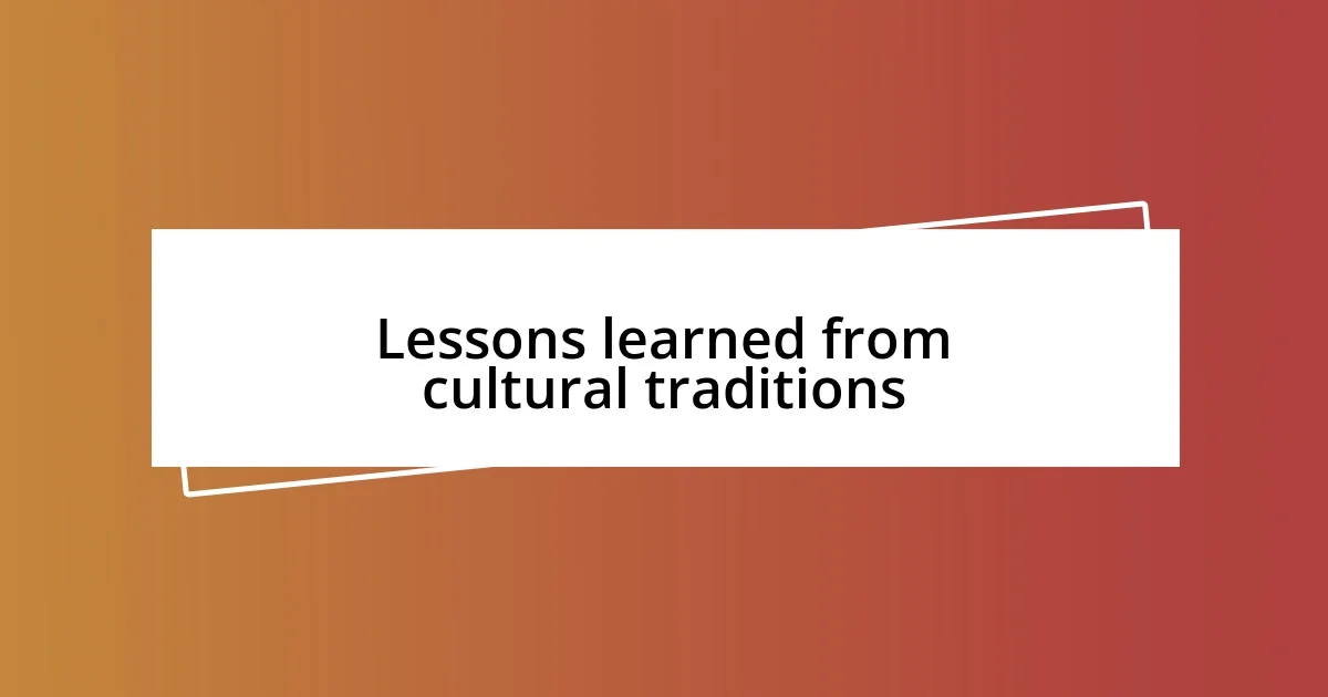 Lessons learned from cultural traditions