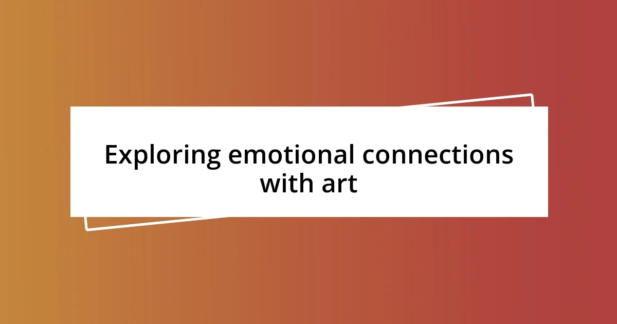 Exploring emotional connections with art