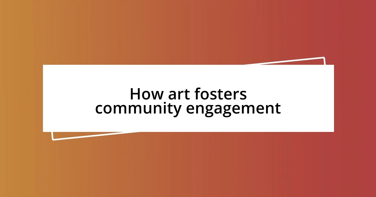 How art fosters community engagement