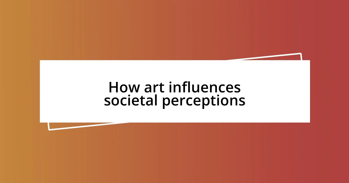 How art influences societal perceptions